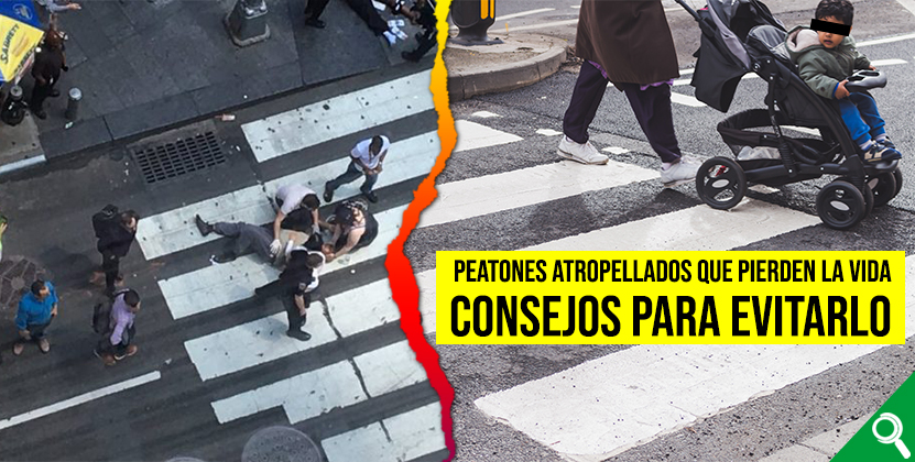 Peatones atropellados que pierden la vida, consejos para evitarlo