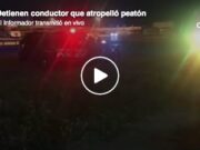Detienen conductor que atropelló peatón por aparente estado de ebriedad