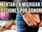 Aumentan en Michigan las infecciones por gonorrea