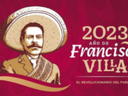2023 año de Francisco Villa, el revolucionario del pueblo