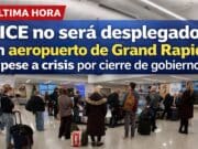 ICE no será desplegado en aeropuerto de Grand Rapids